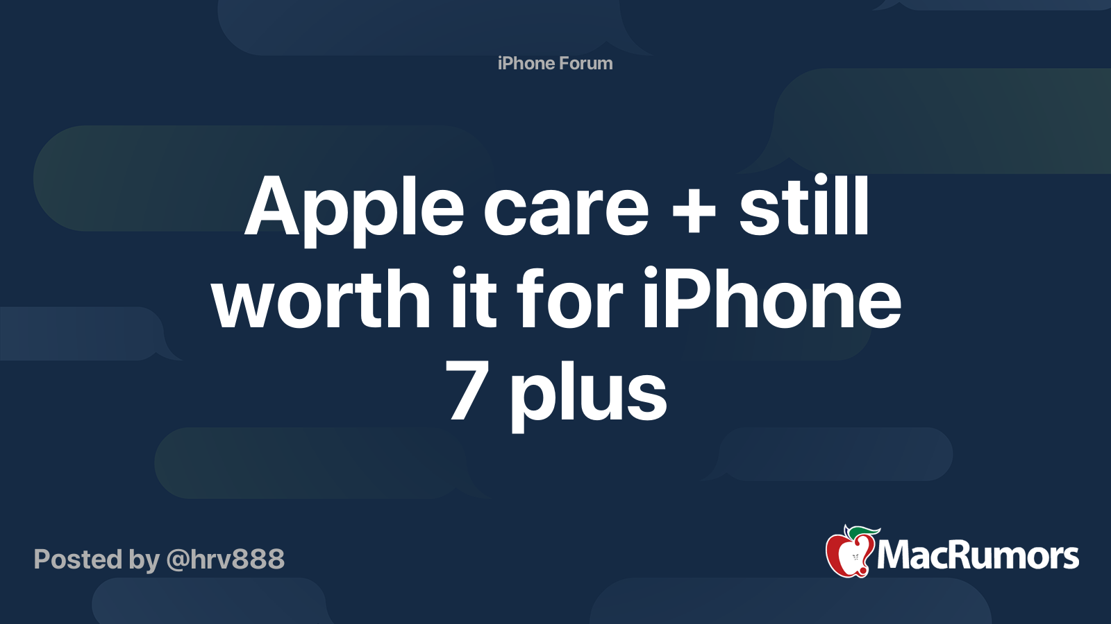 Apple care + still worth it for iPhone 7 plus MacRumors Forums
