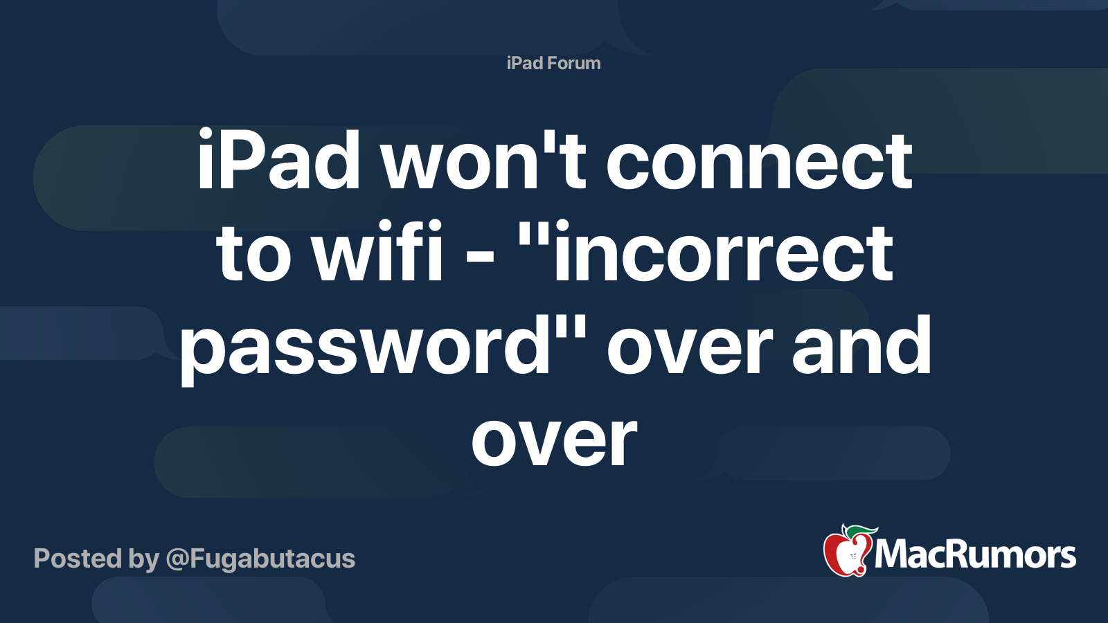 iPad won't connect to wifi - "incorrect password" over and over