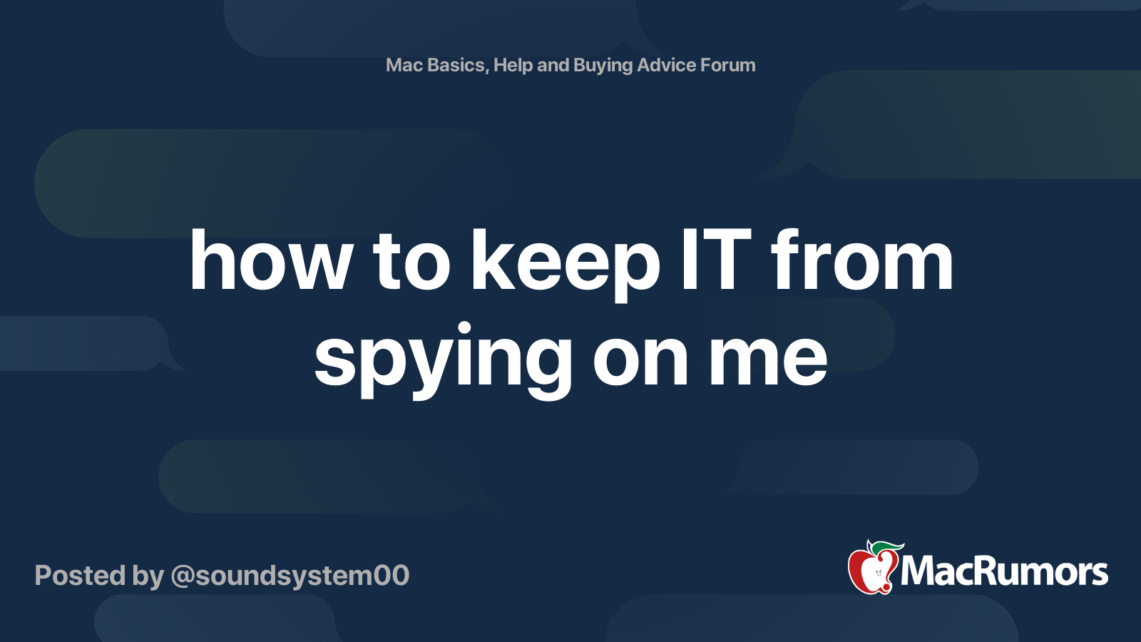 how to keep IT from spying on me MacRumors Forums