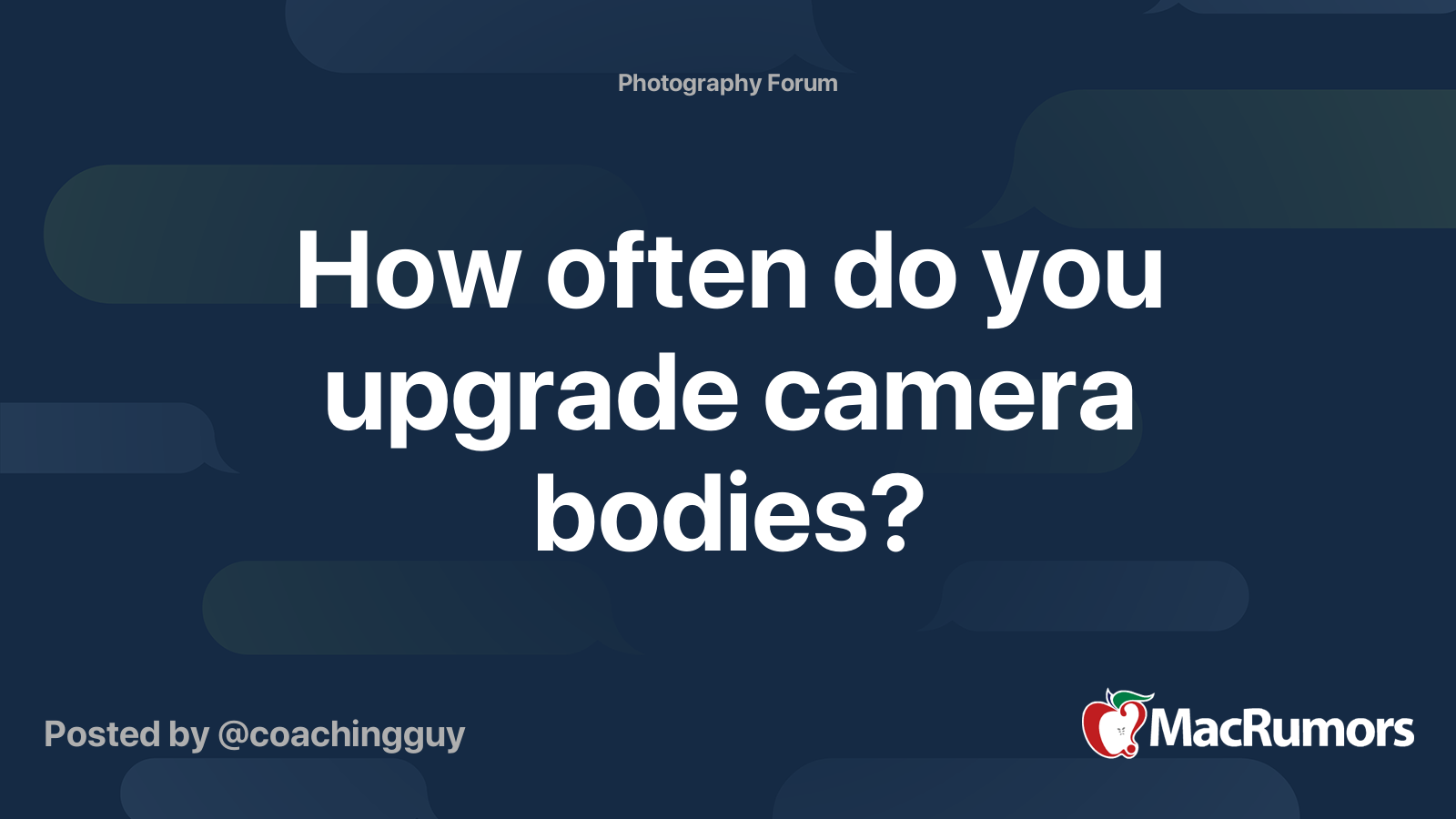 How often do you upgrade camera bodies? MacRumors Forums