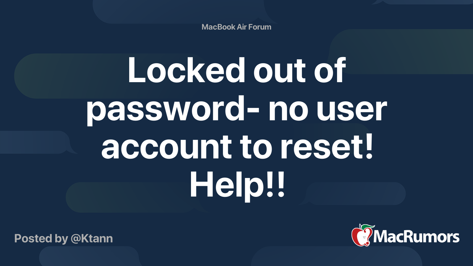 Locked out of password- no user account to reset! Help!! | MacRumors Forums