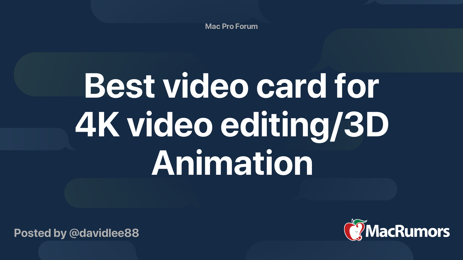 Best video card for 4K video editing/3D Animation MacRumors Forums