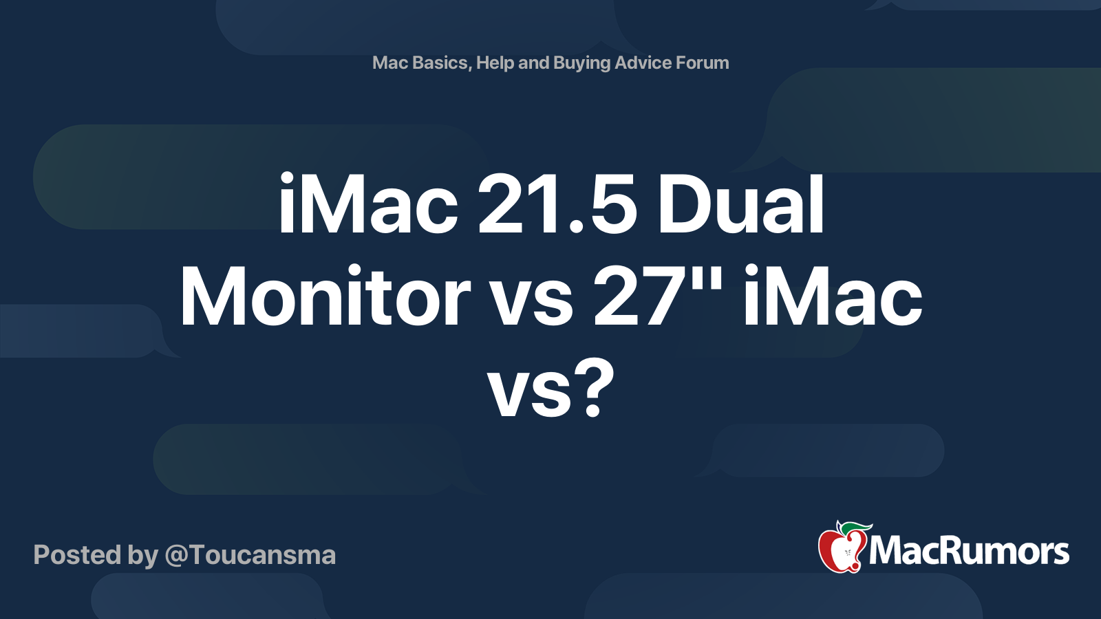 iMac 21.5 Dual Monitor vs 27" iMac vs? MacRumors Forums
