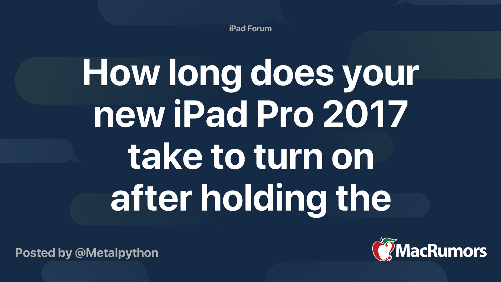 How long does your new iPad Pro 2017 take to turn on after holding the