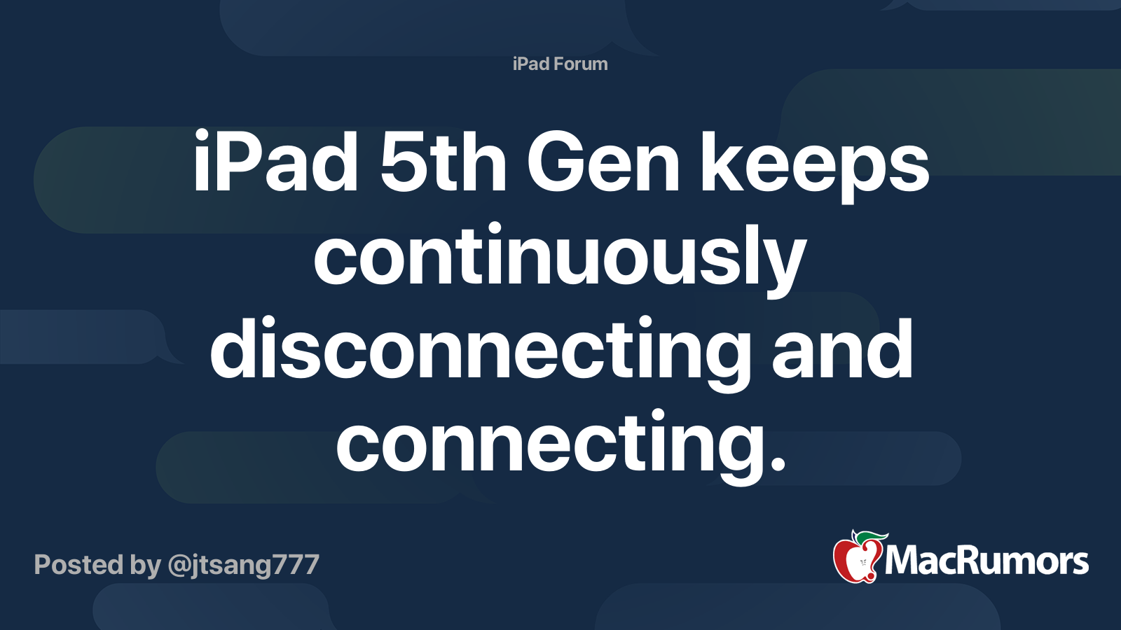 iPad 5th Gen keeps continuously disconnecting and connecting