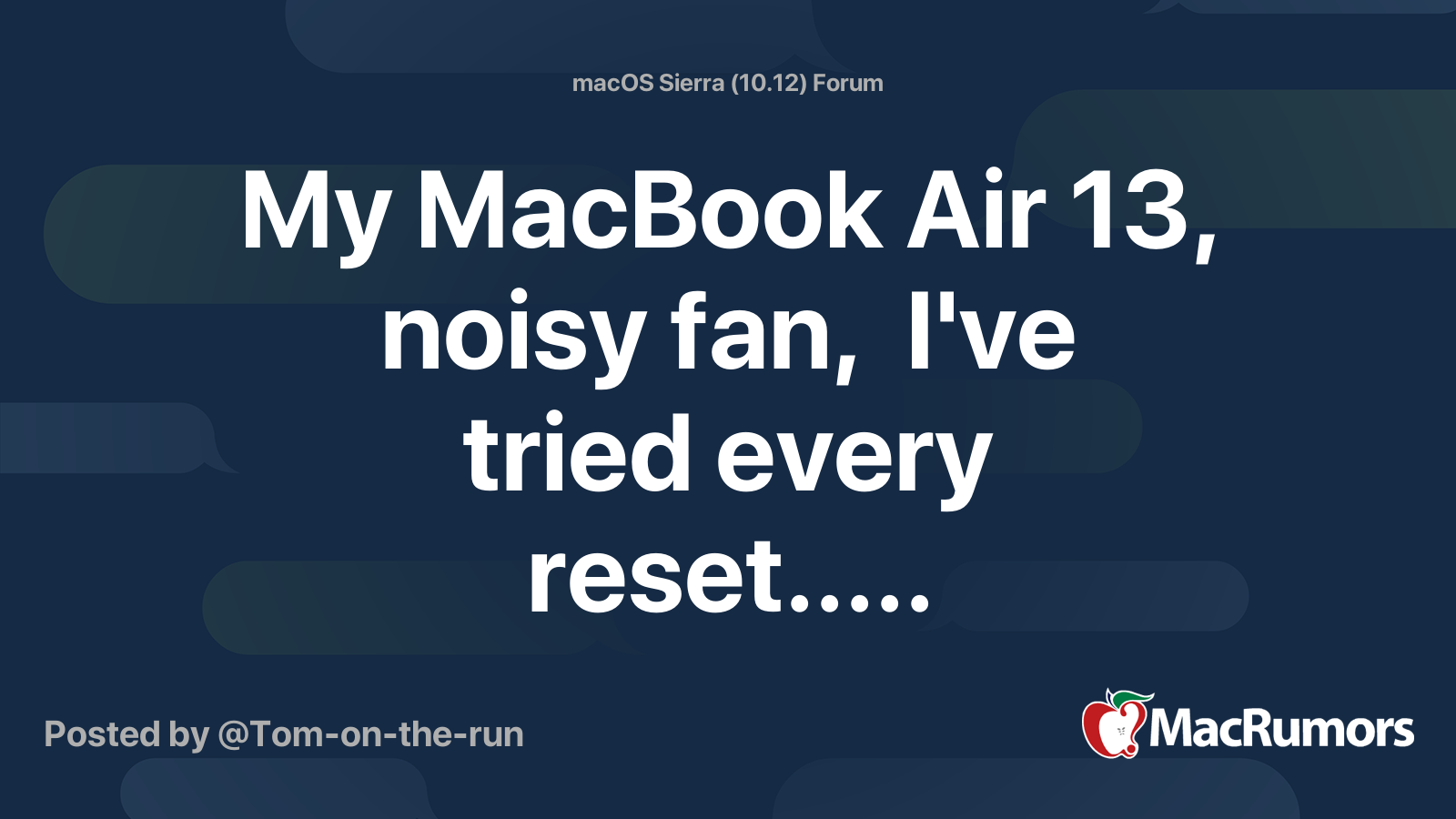 My MacBook Air 13, noisy fan, I've tried every reset..... MacRumors