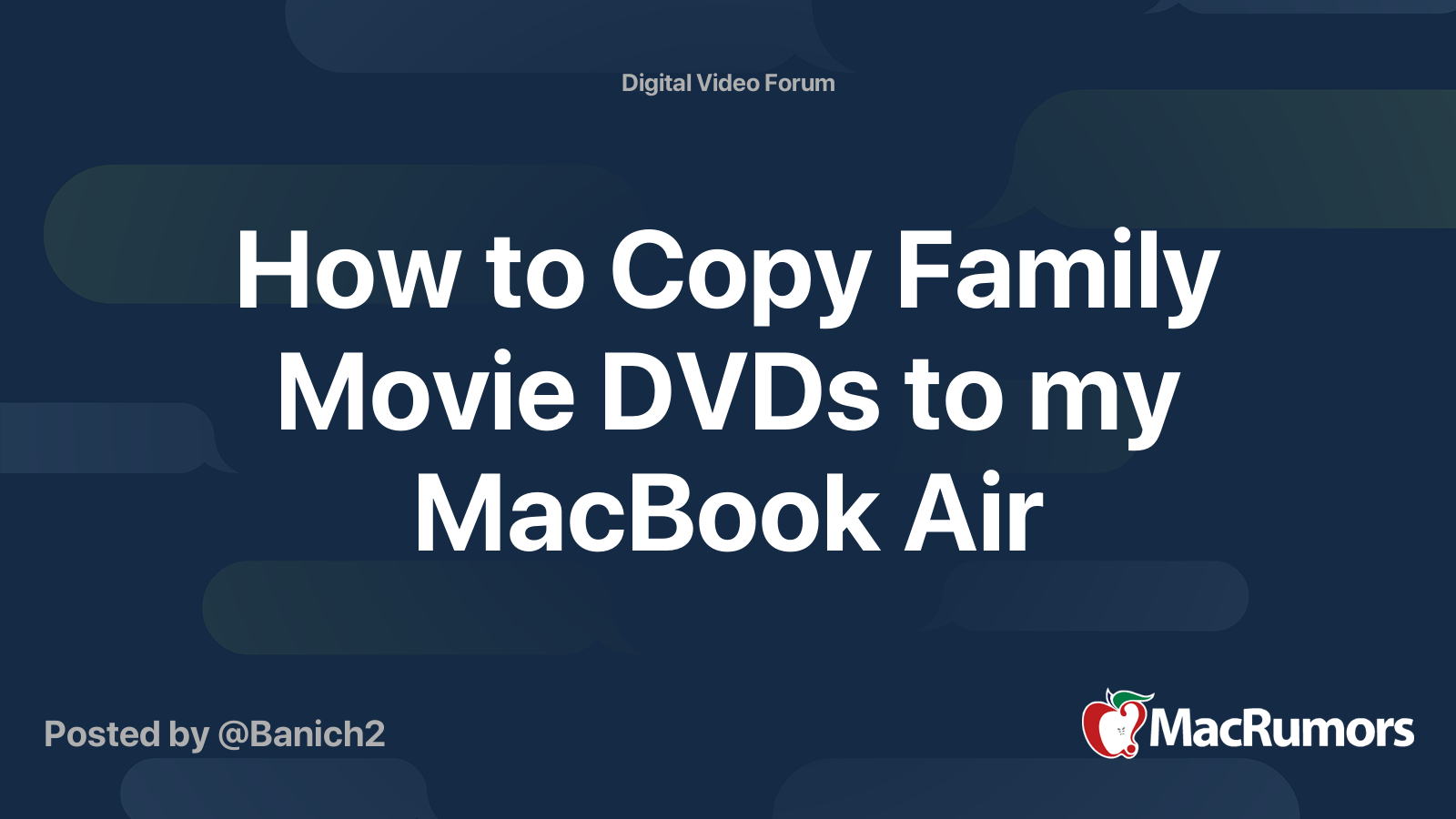 How to Copy Family Movie DVDs to my MacBook Air MacRumors Forums