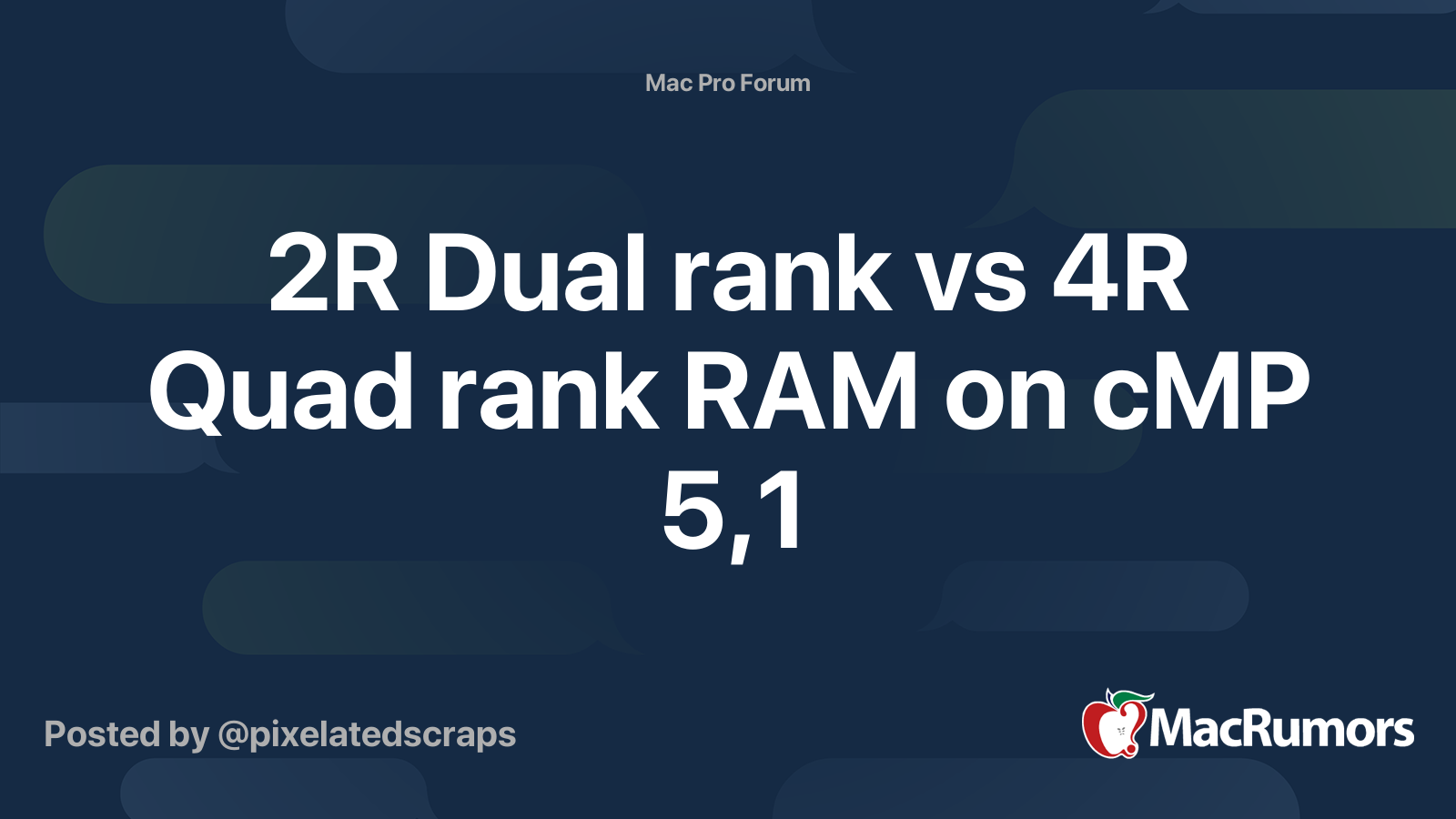 2R Dual rank vs 4R Quad rank RAM on cMP 5,1 | MacRumors Forums