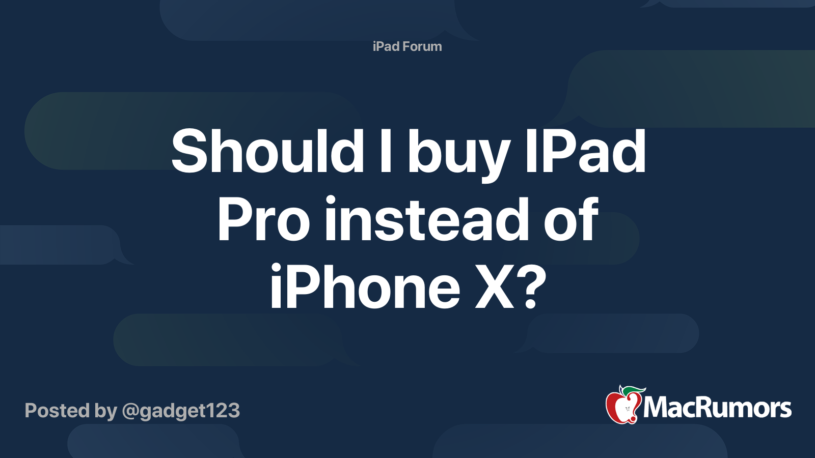 Should I buy IPad Pro instead    of iPhone X? | MacRumors Forums