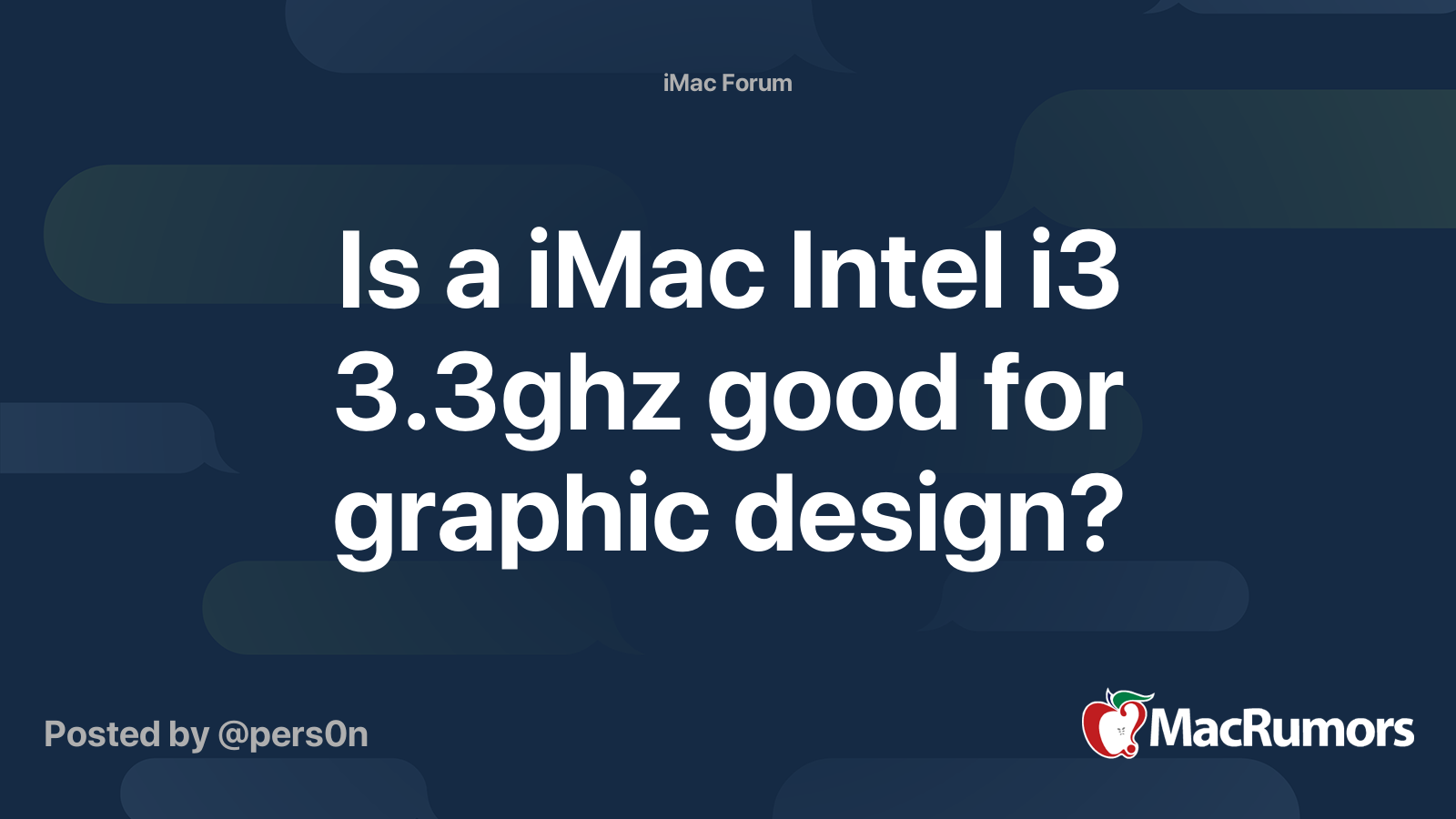 Is a iMac Intel i3 3.3ghz good for graphic design? | MacRumors Forums