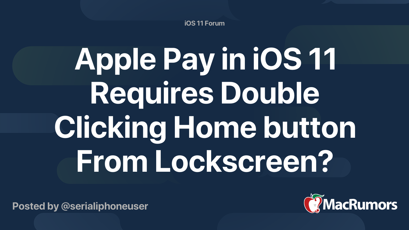 Apple Pay in iOS 11 Requires Double Clicking Home button From Lockscreen? MacRumors Forums
