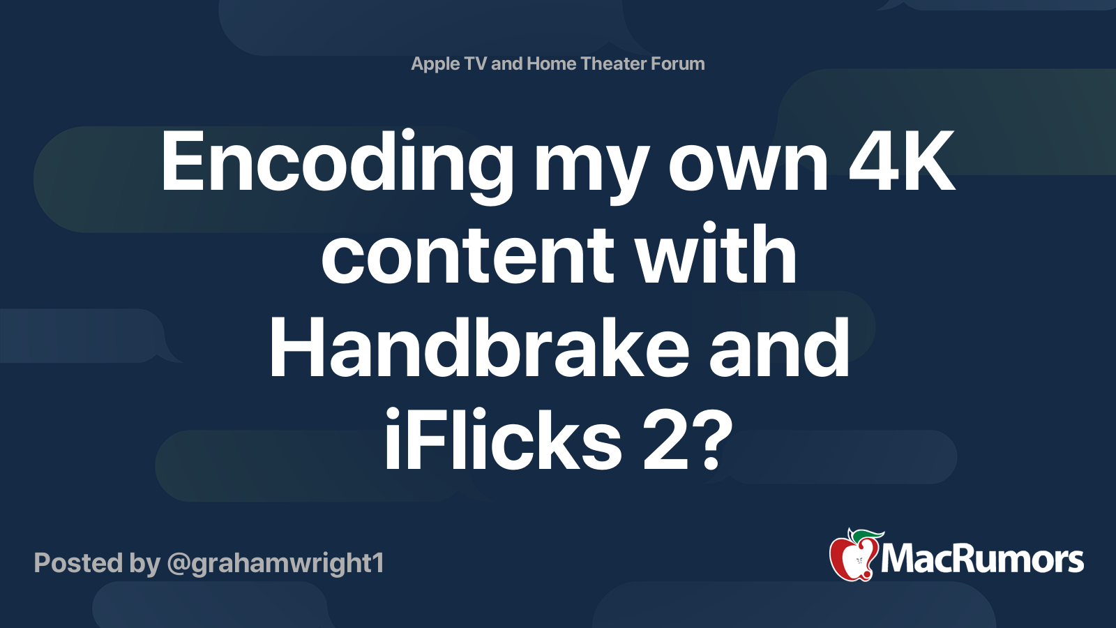 Encoding my own 4K content with Handbrake and iFlicks 2? | MacRumors Forums