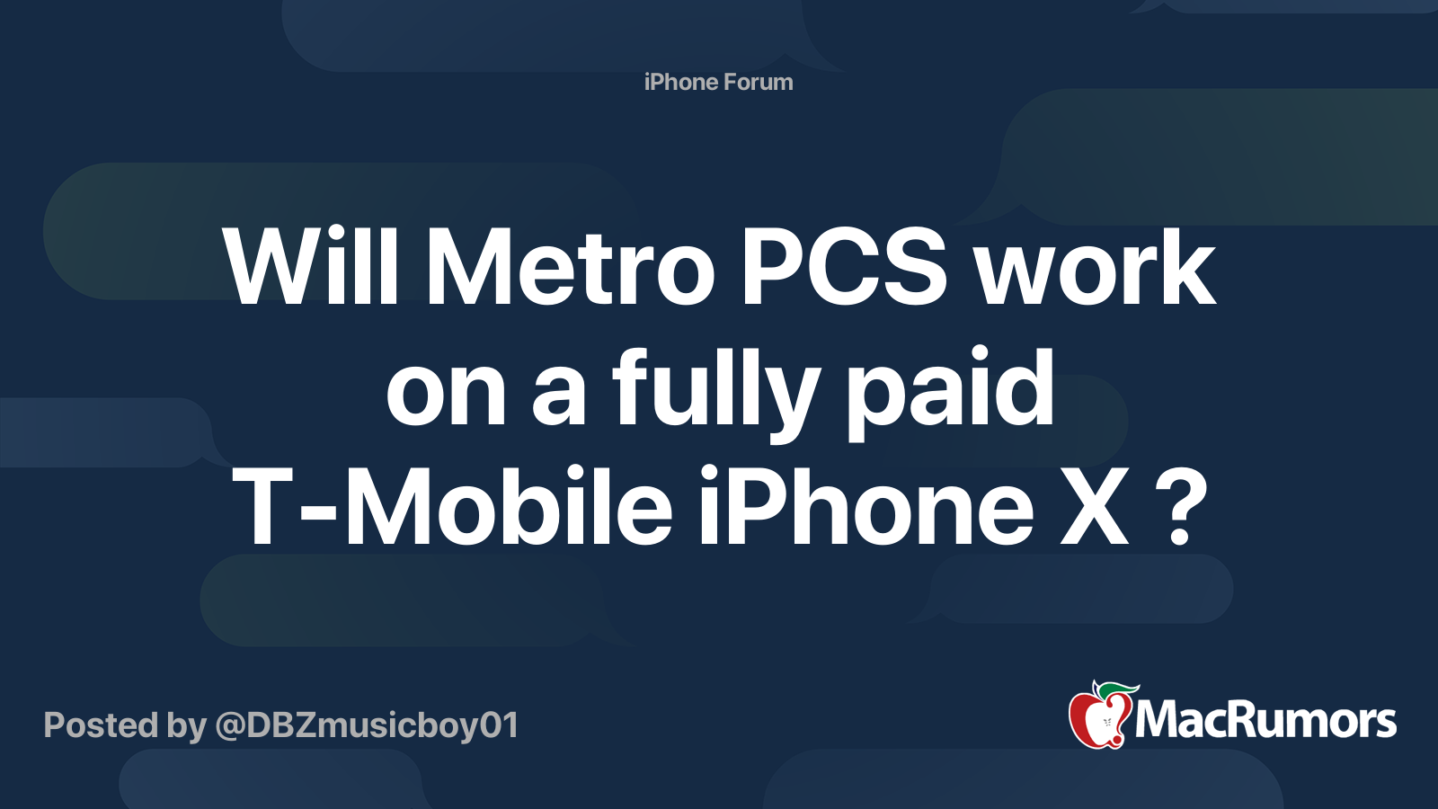 Will Metro PCS work on a fully paid TMobile iPhone X ? MacRumors Forums