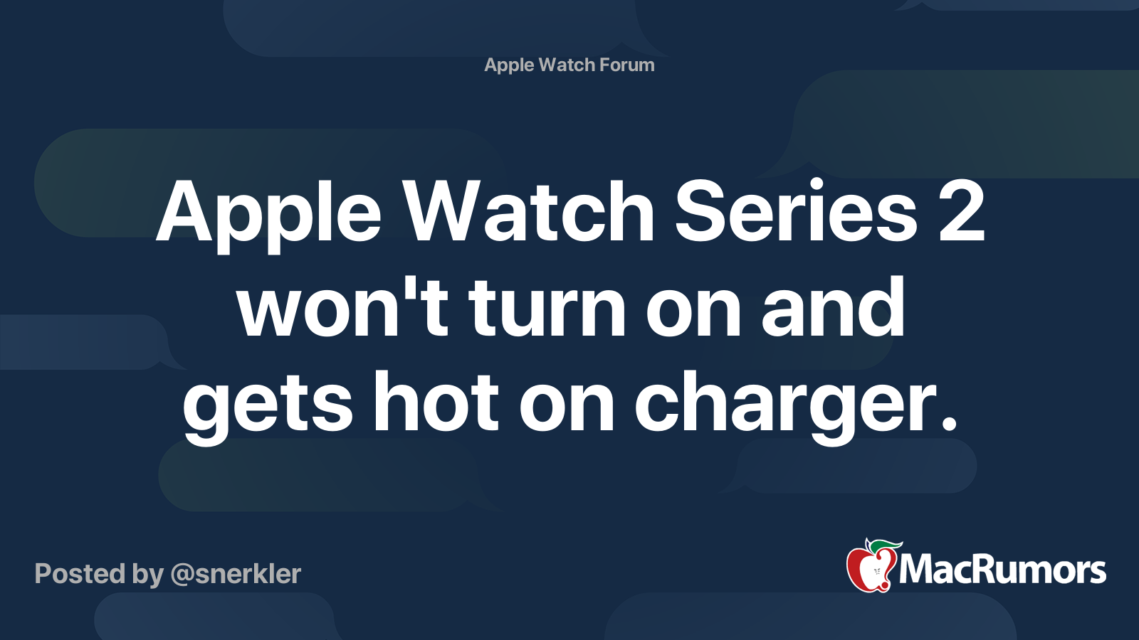 Apple Watch Series 2 won't turn on and gets hot on charger. | MacRumors