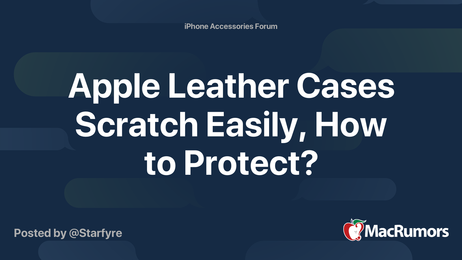 Apple Leather Cases Scratch Easily, How to Protect? MacRumors Forums