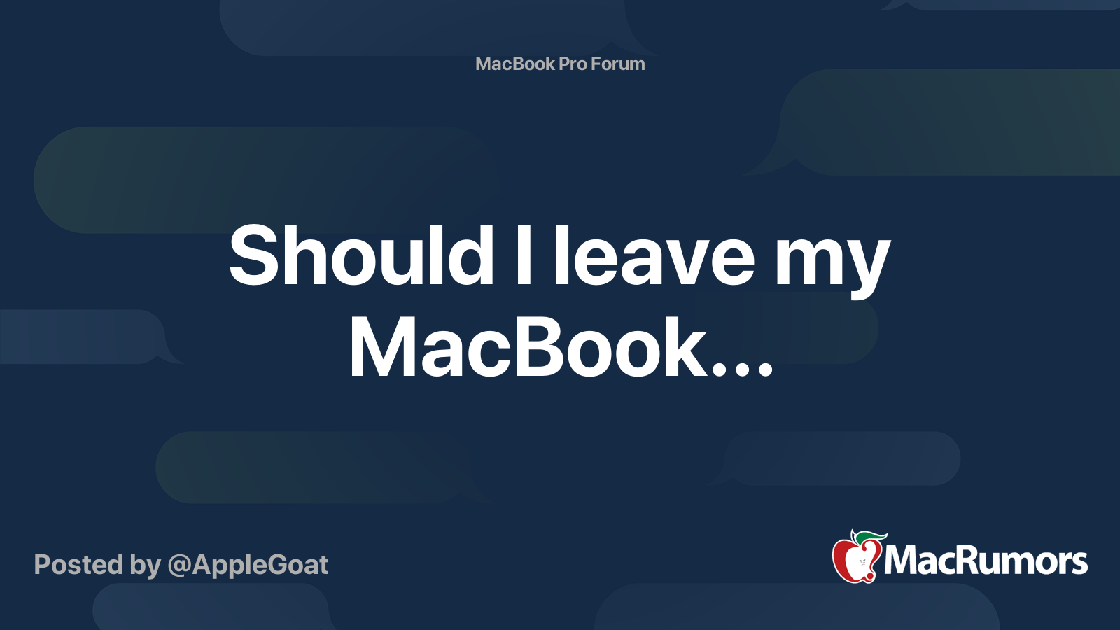 Should I leave my MacBook... MacRumors Forums
