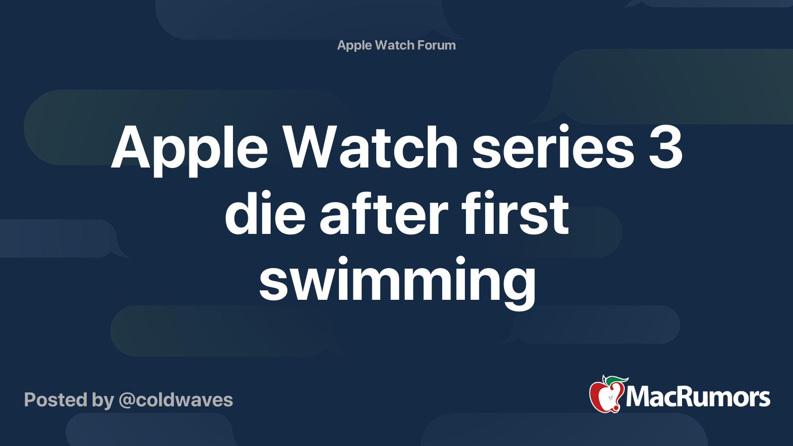 Apple Watch series 3 die after first swimming MacRumors Forums