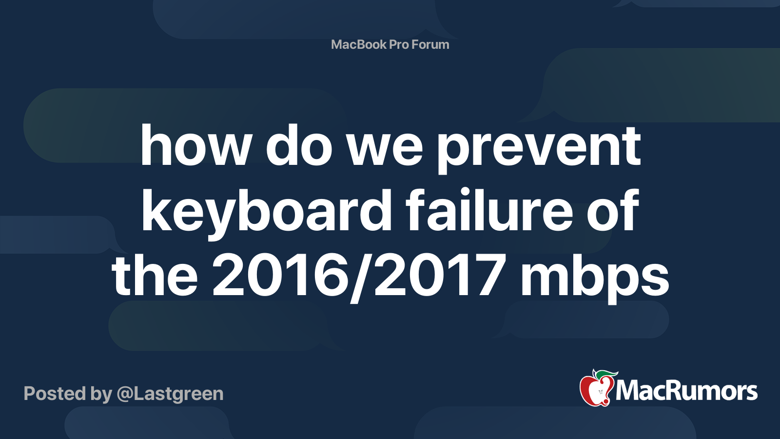 how do we prevent keyboard failure of the 2016/2017 mbps MacRumors Forums