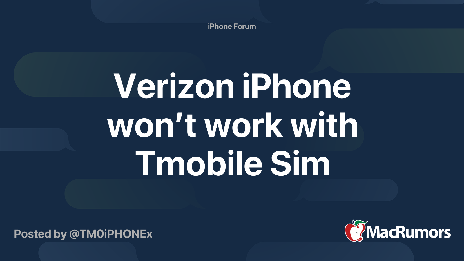 Verizon iPhone won’t work with Tmobile Sim | MacRumors Forums