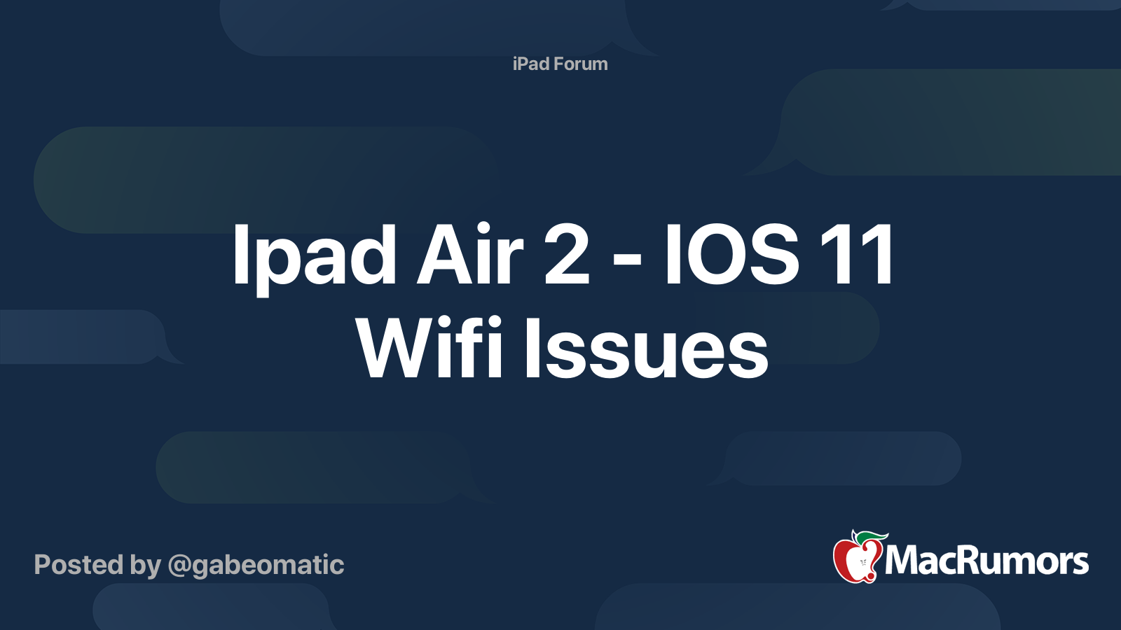 Ipad Air 2 - IOS 11 Wifi Issues | MacRumors Forums