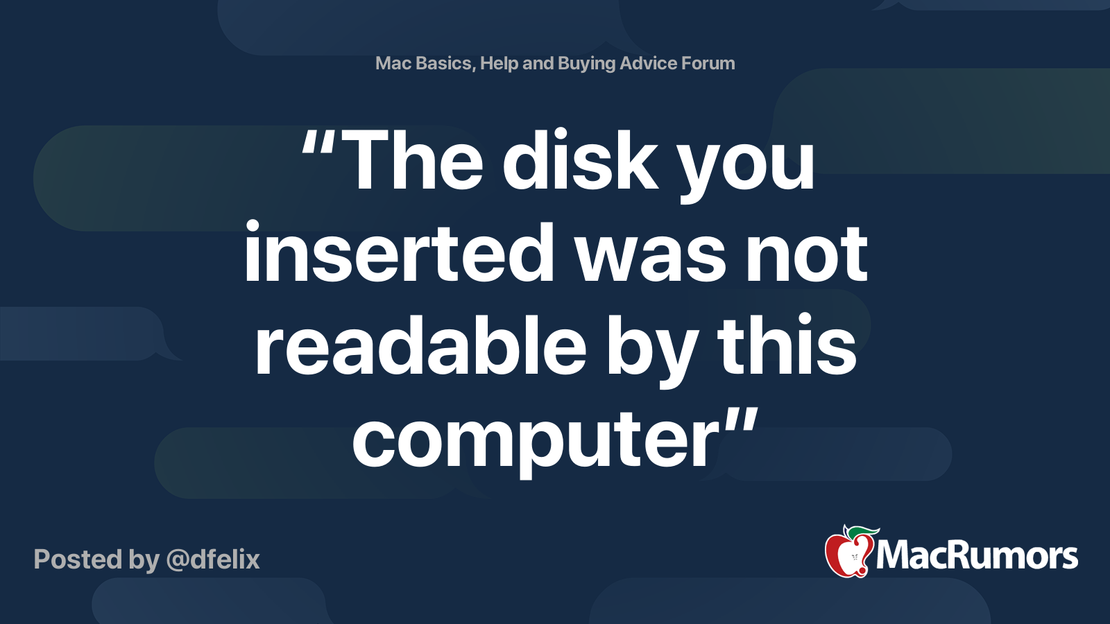 “The disk you inserted was not readable by this computer” reproducible