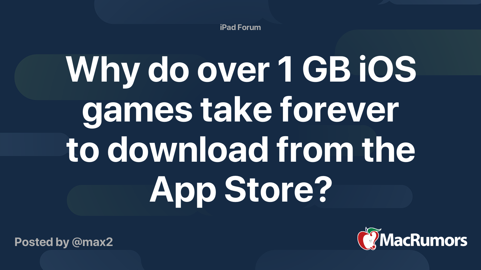 Why Do Over 1 GB IOS Games Take Forever To Download From The App Store