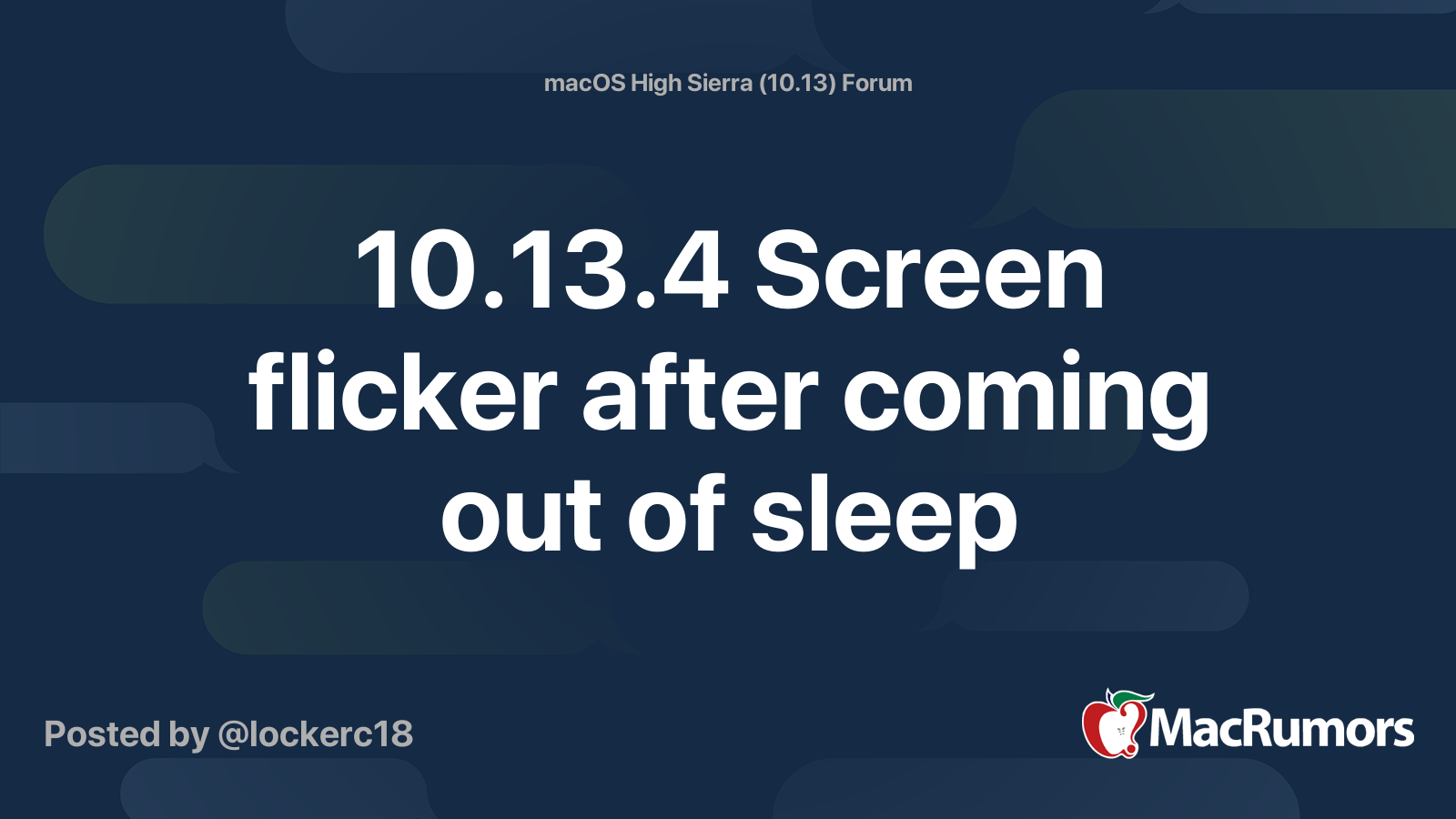 10.13.4 Screen flicker after coming out of sleep MacRumors Forums
