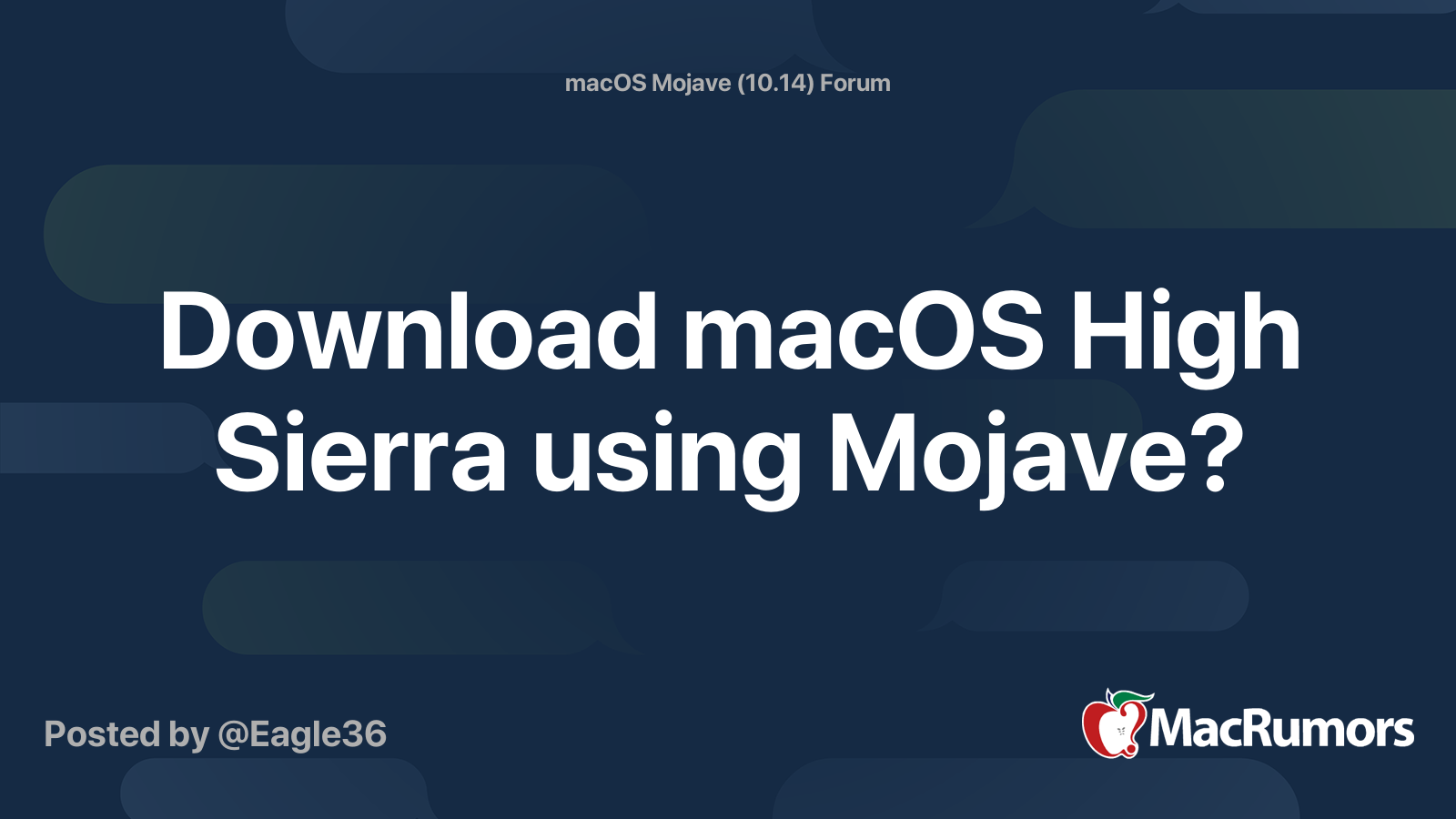 Download macOS High Sierra using Mojave? | MacRumors Forums