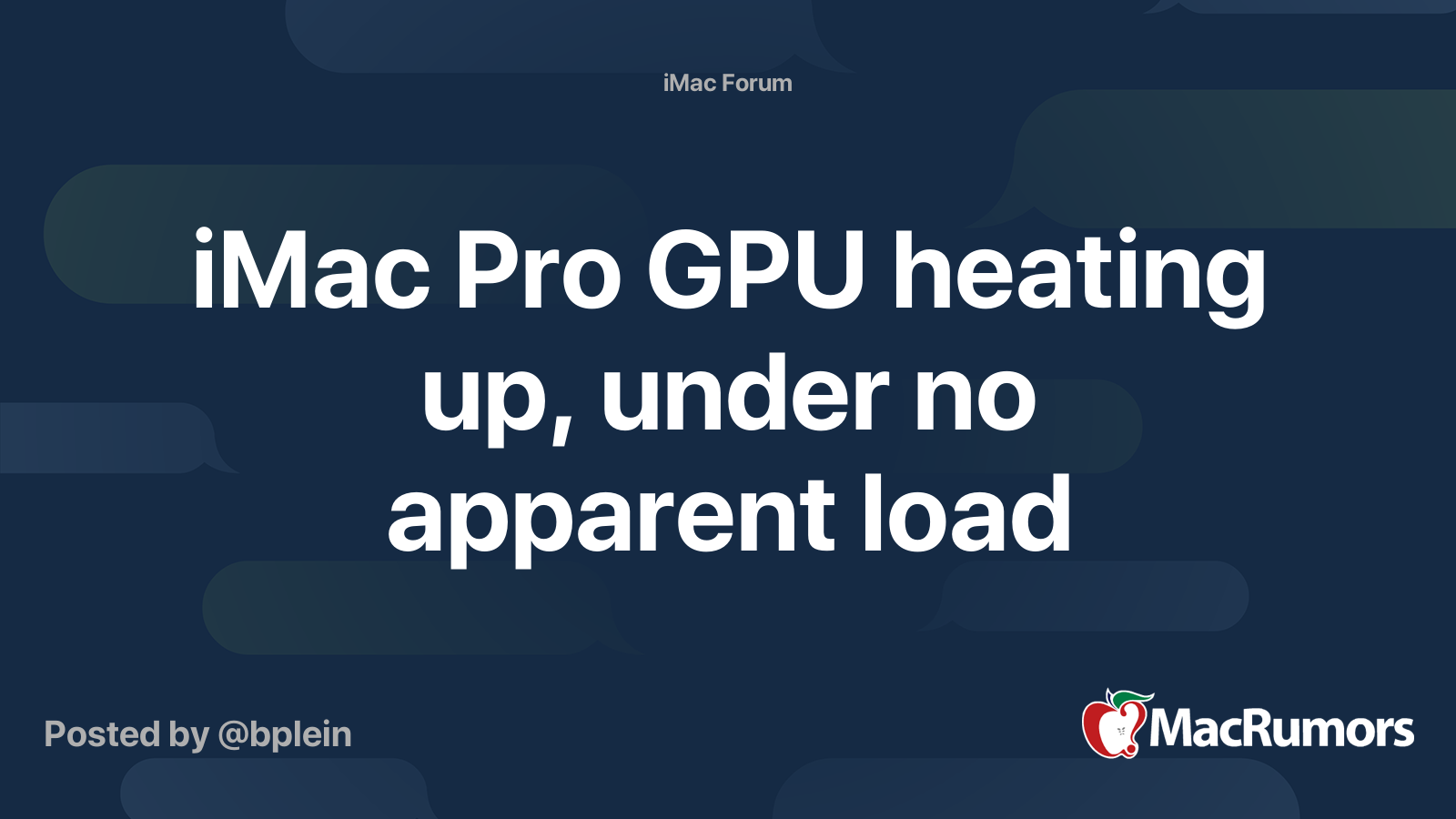 iMac Pro GPU heating up, under no apparent load | MacRumors Forums