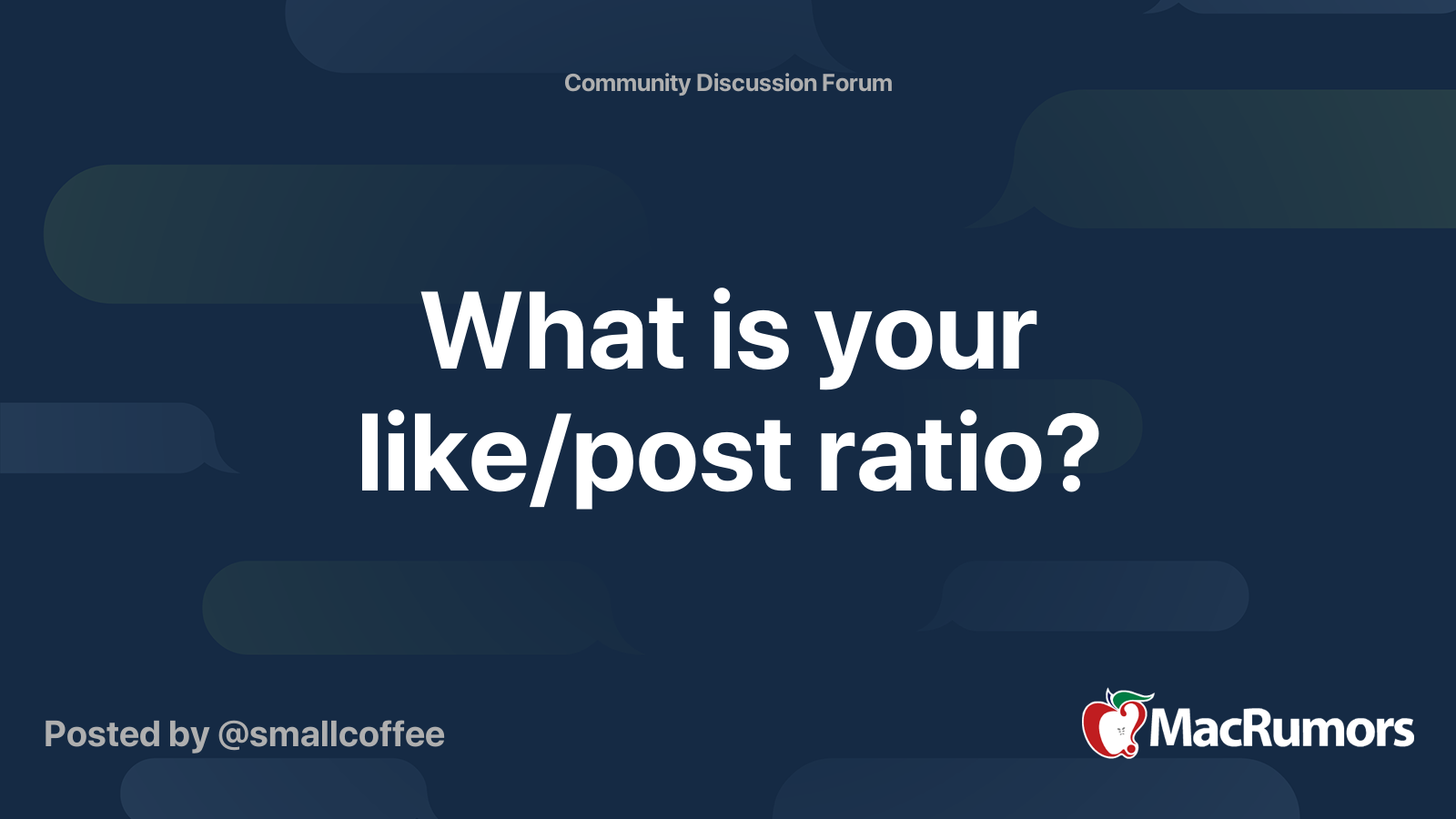 What is your like/post ratio? | MacRumors Forums