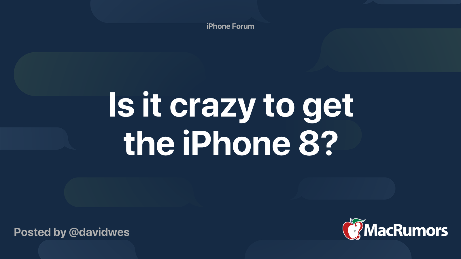 Is it crazy to get the iPhone 8? | MacRumors Forums