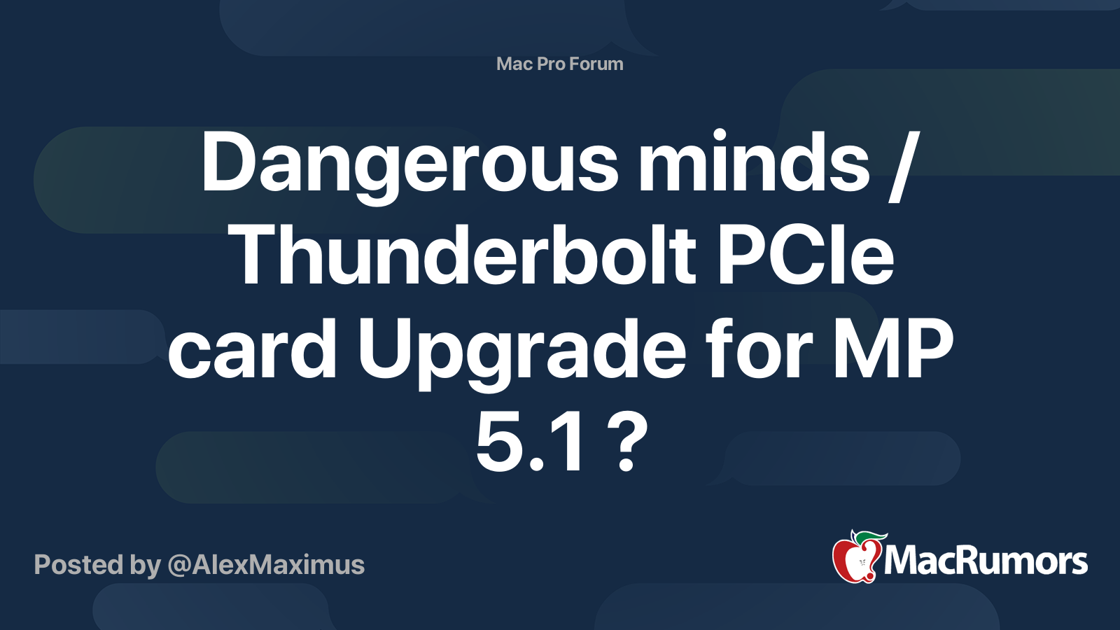 Dangerous Minds Thunderbolt Pcie Card Upgrade For Mp 5 1 Macrumors Forums