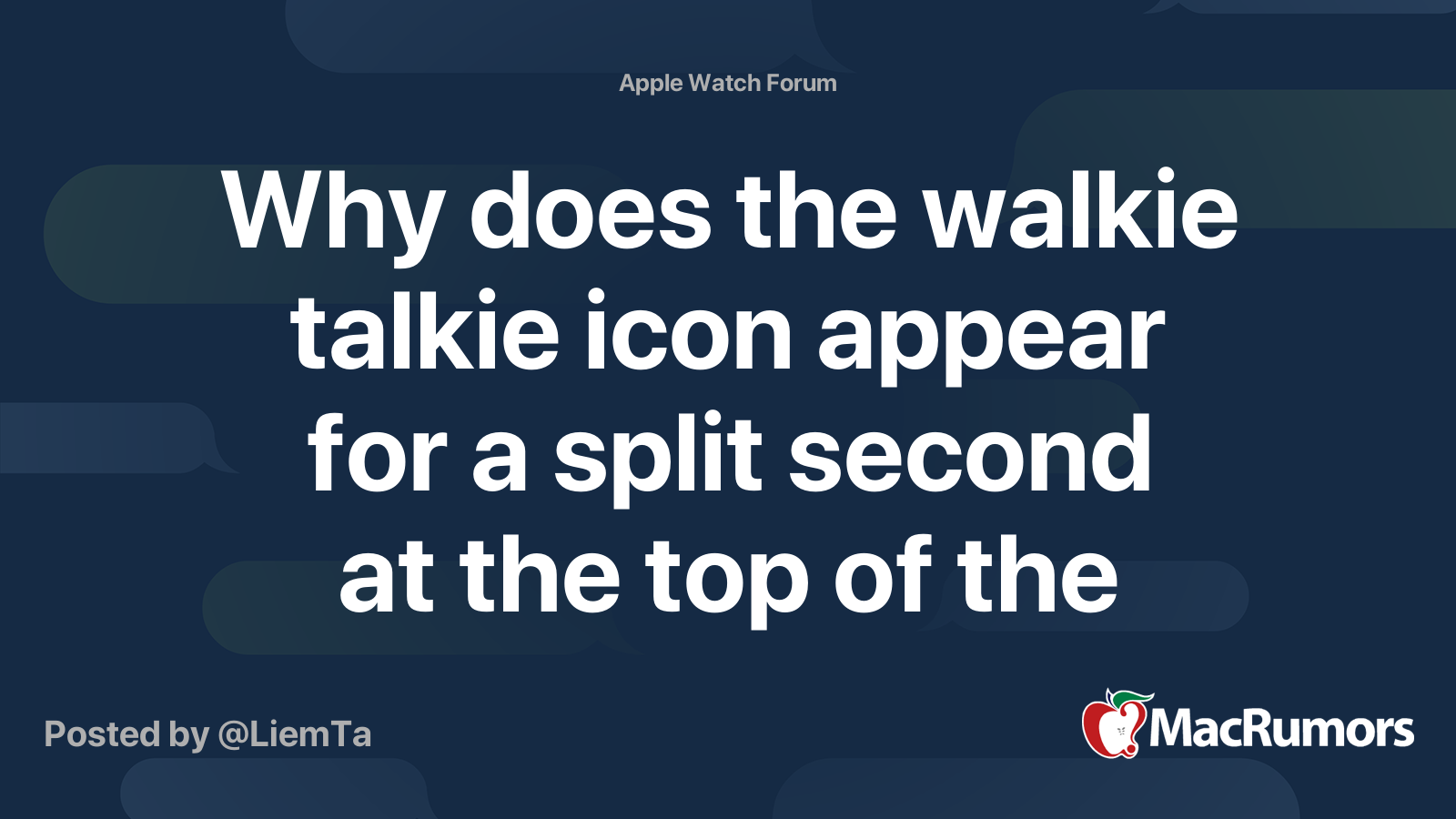 Why Does The Walkie Talkie Icon Appear For A Split Second At The Top Of The Watch Screen Upon Wake Macrumors Forums