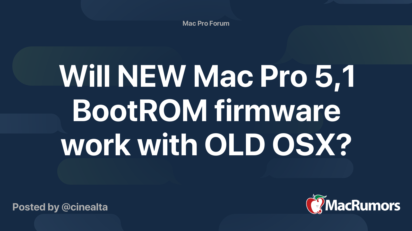 Will NEW Mac Pro 5,1 BootROM firmware work with OLD OSX? | MacRumors Forums