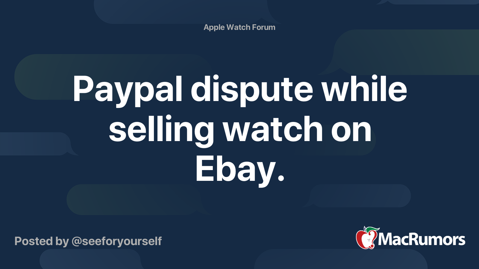 Paypal dispute while selling watch on Ebay. MacRumors Forums