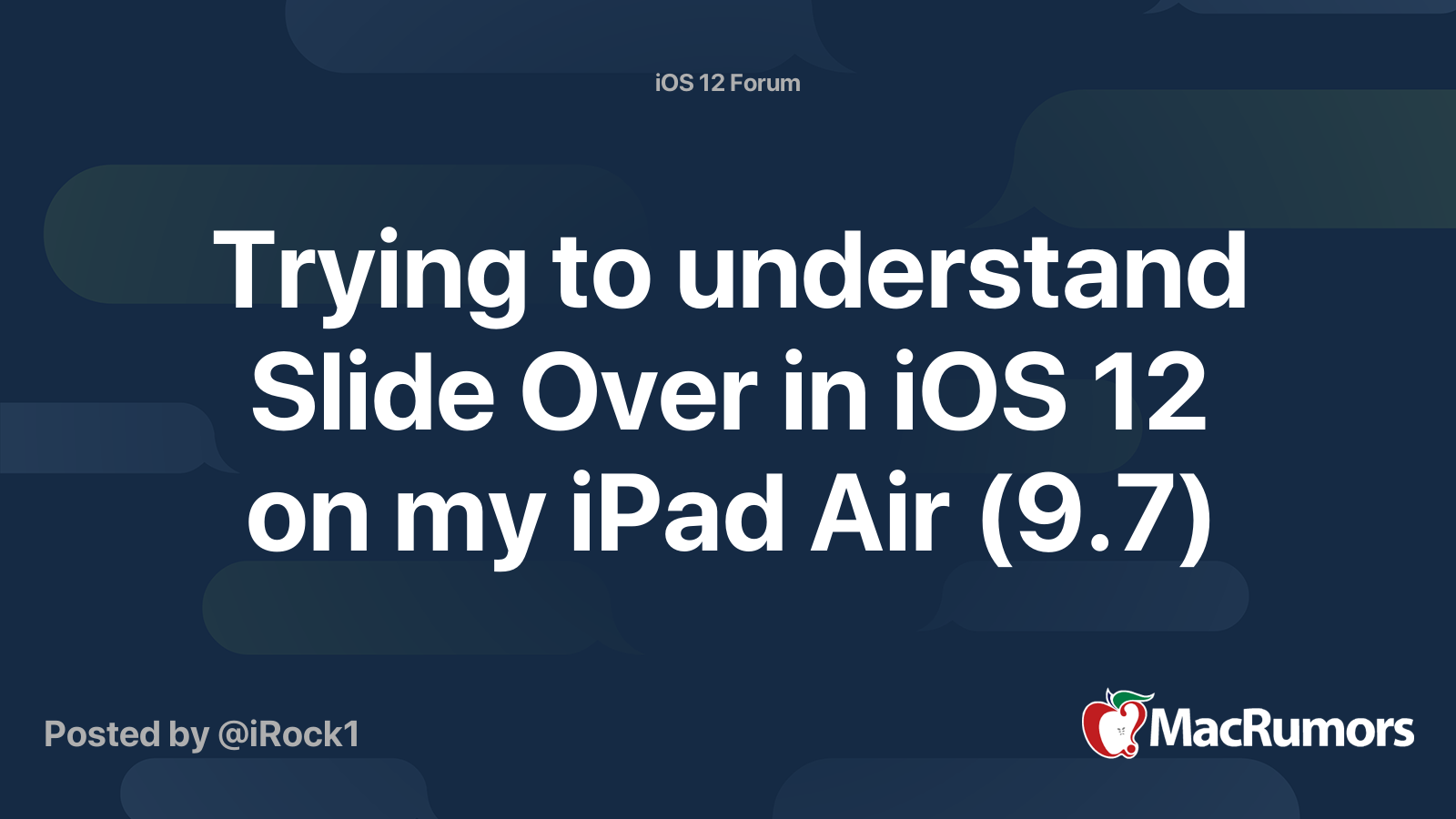 Trying to understand Slide Over in iOS 12 on my iPad Air (9.7) MacRumors Forums