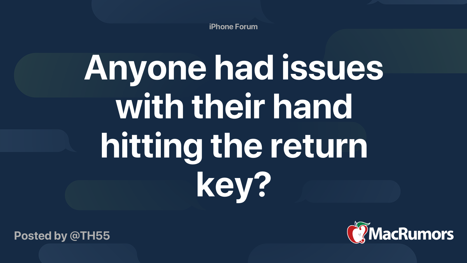 Anyone had issues with their hand hitting the return key? MacRumors
