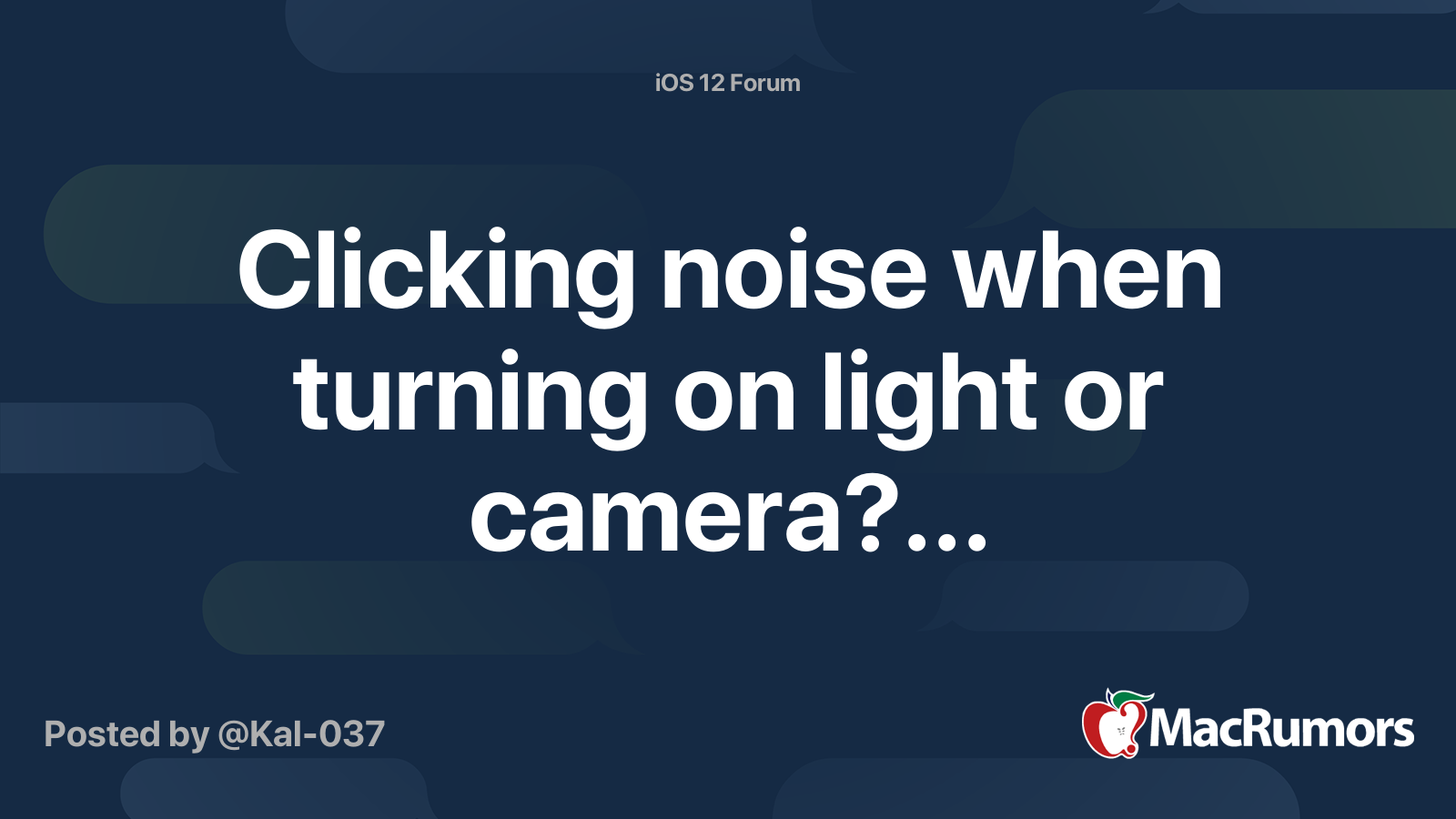 Clicking noise when turning on light or camera?... MacRumors Forums