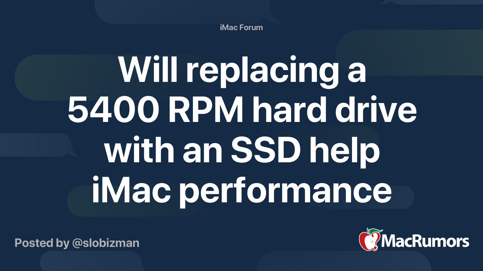 Indirekte Henfald Rejse Will replacing a 5400 RPM hard drive with an SSD help iMac performance  substantially? | MacRumors Forums