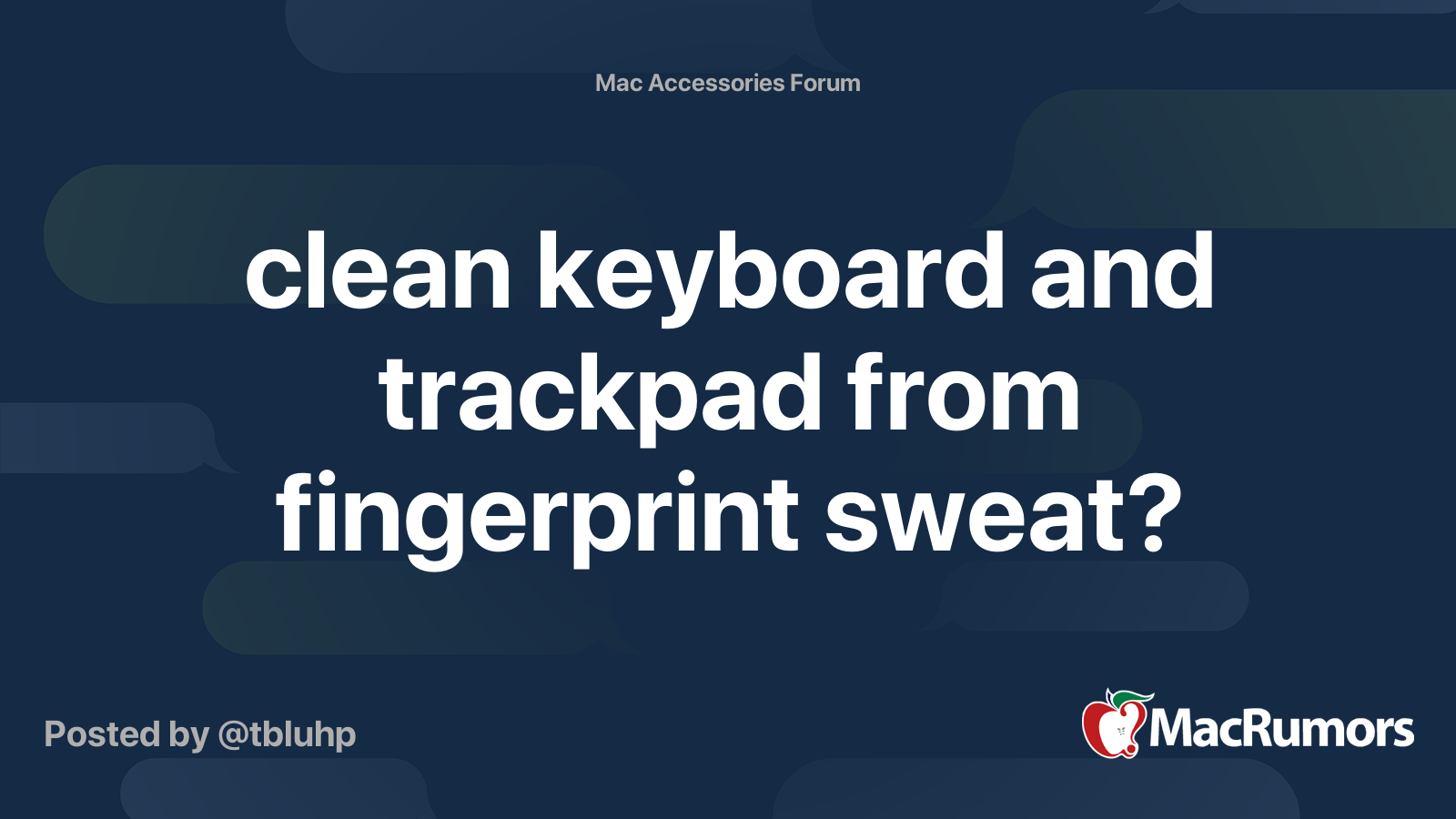 clean keyboard and trackpad from fingerprint sweat? MacRumors Forums