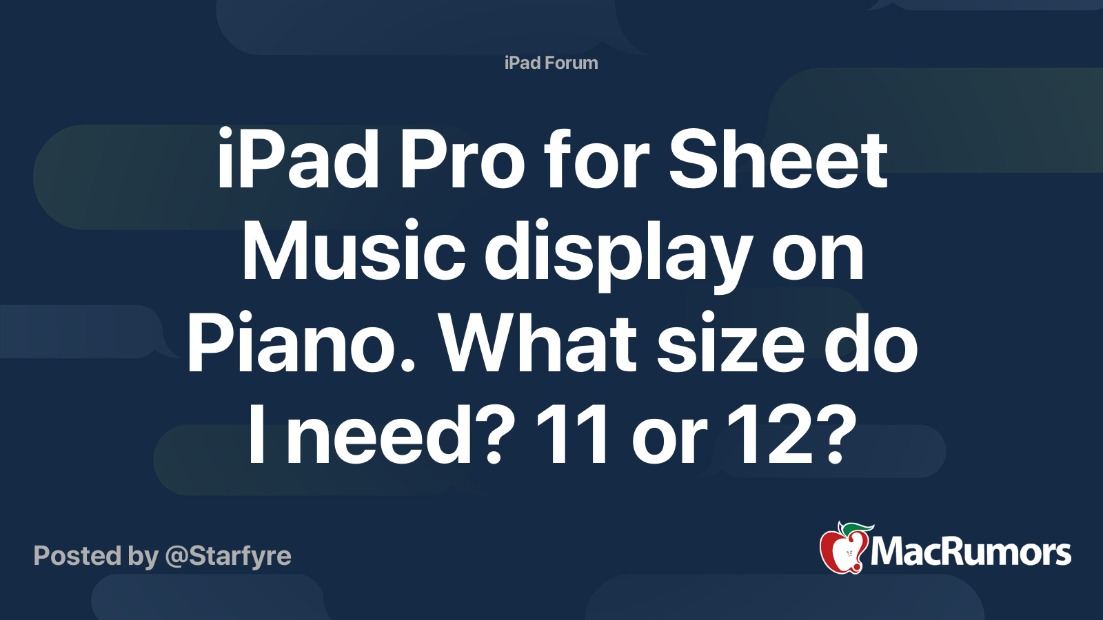 iPad Pro for Sheet Music display on Piano. What size do I need? 11 or