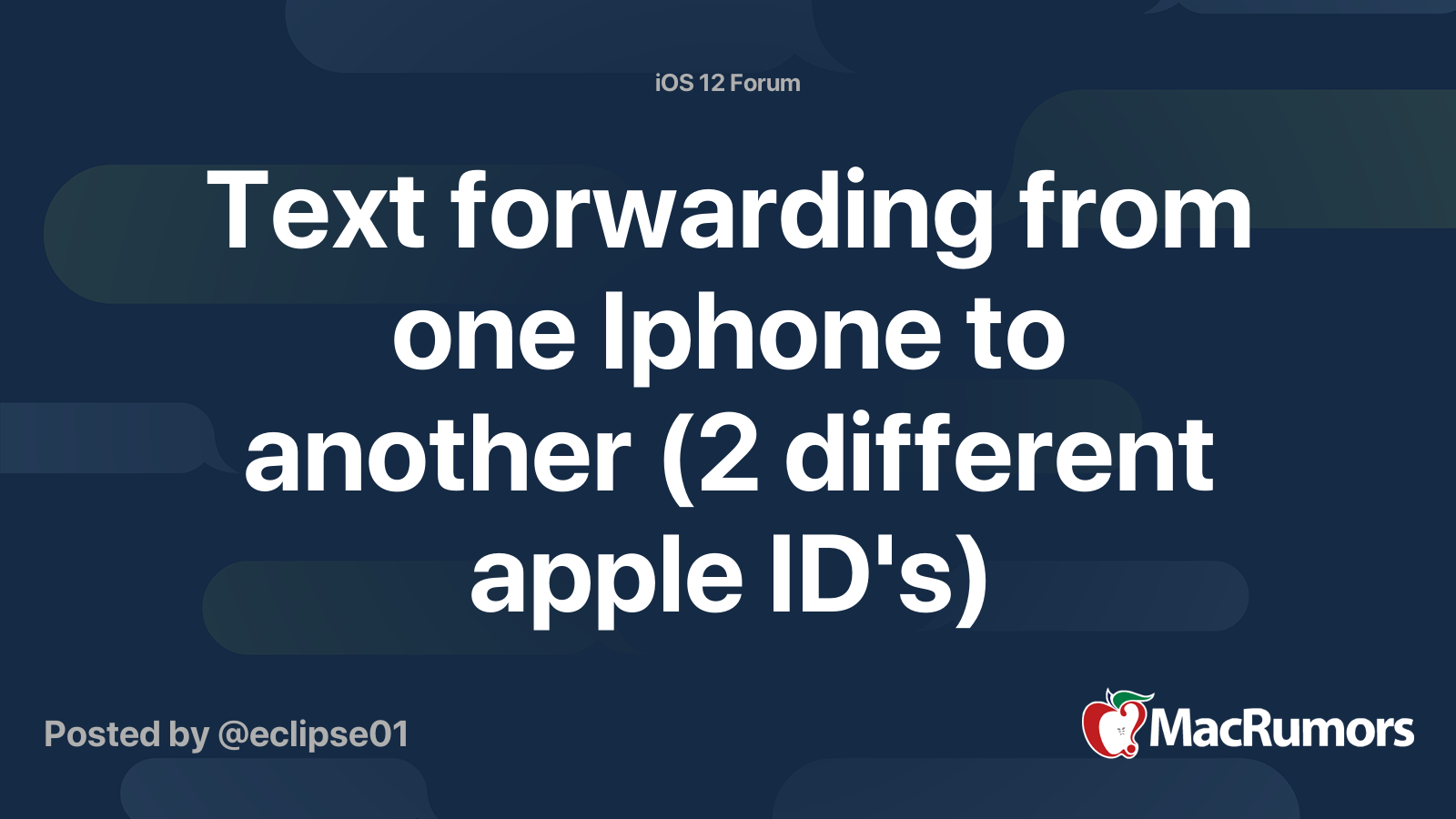 Text forwarding from one Iphone to another (2 different apple ID's