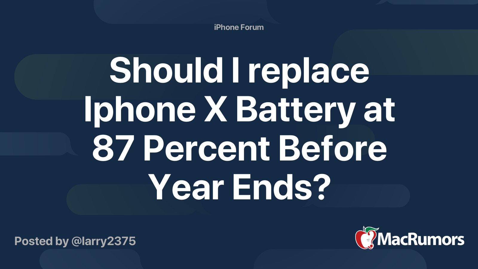 Should I Replace Iphone X Battery At 87 Percent Before Year Ends Macrumors Forums