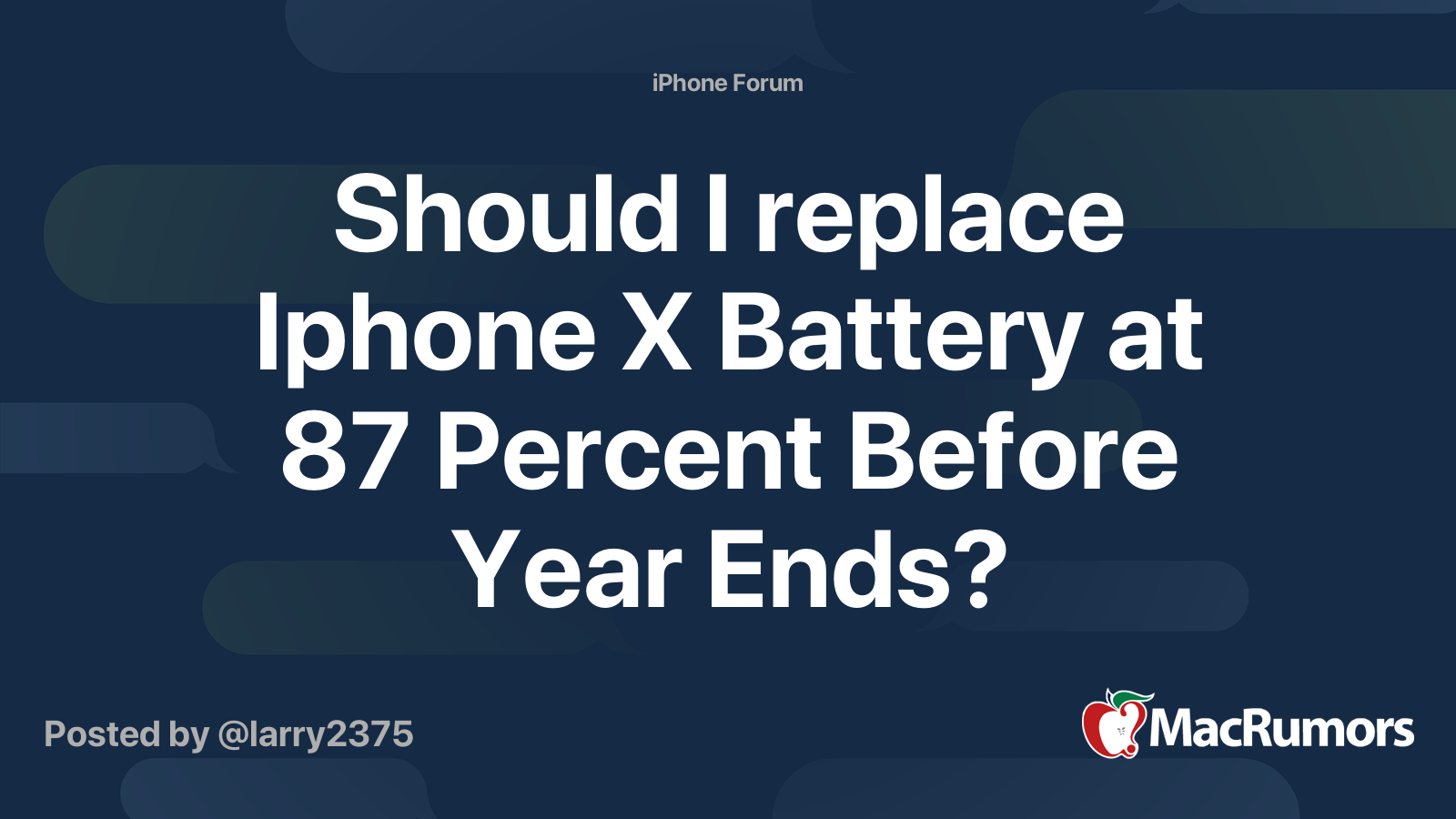 Should I replace Iphone X 87 Percent Before Year Ends? | MacRumors Forums