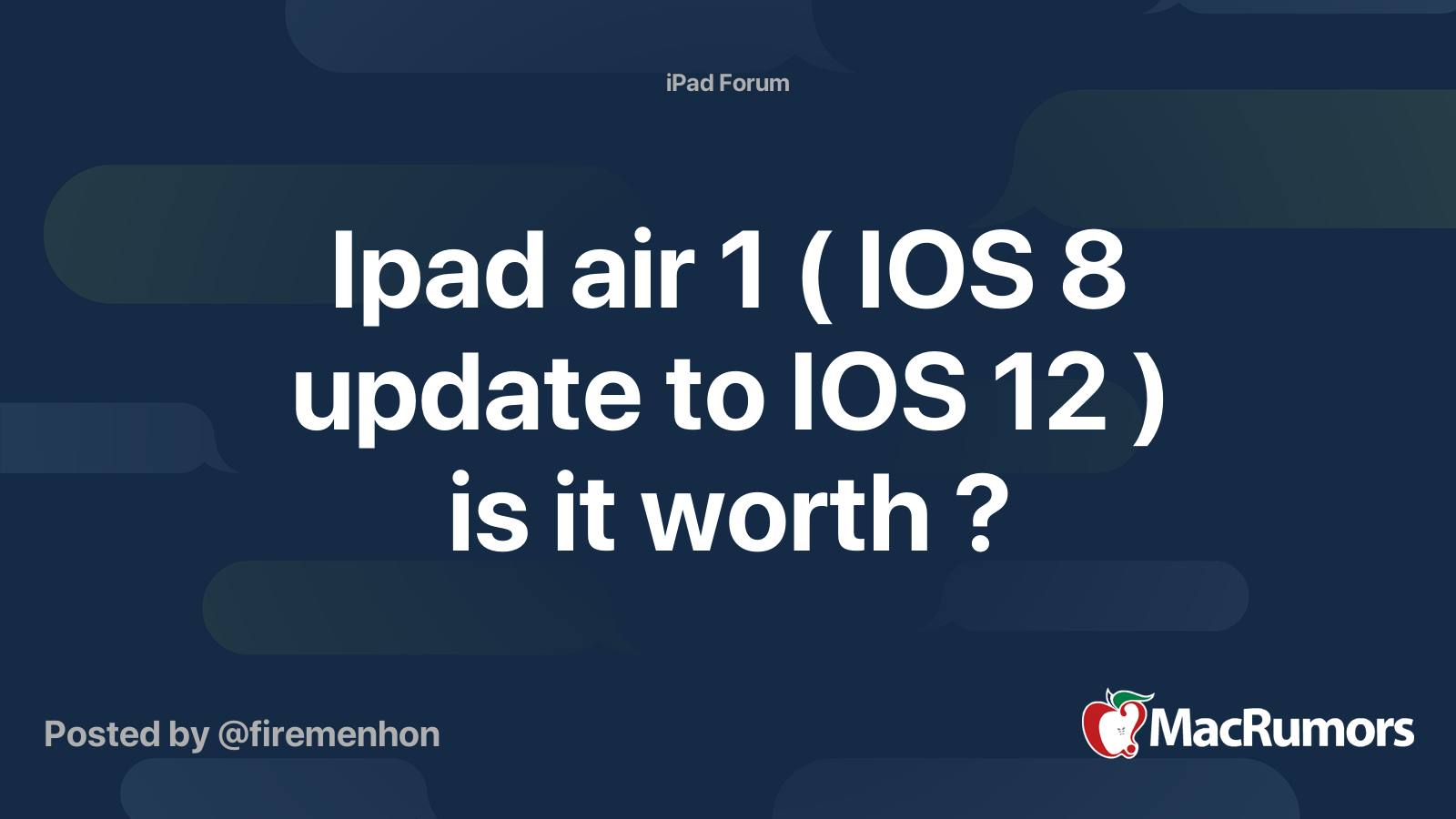 Ipad air 1 ( IOS 8 update to IOS 12 ) is it worth ? | MacRumors Forums