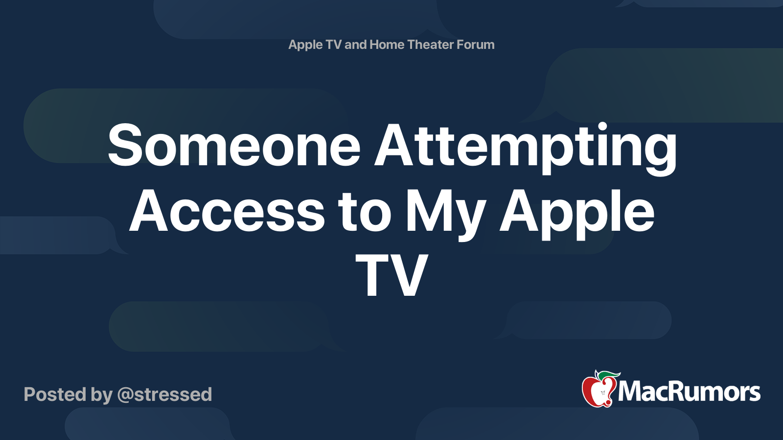 Someone Attempting Access to My Apple TV | MacRumors Forums