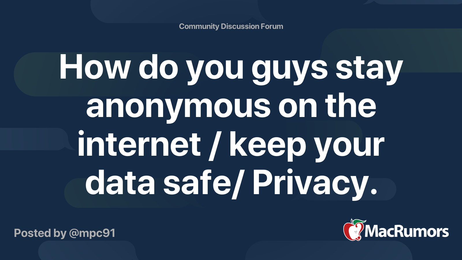 How do you guys stay anonymous on the / keep your data safe