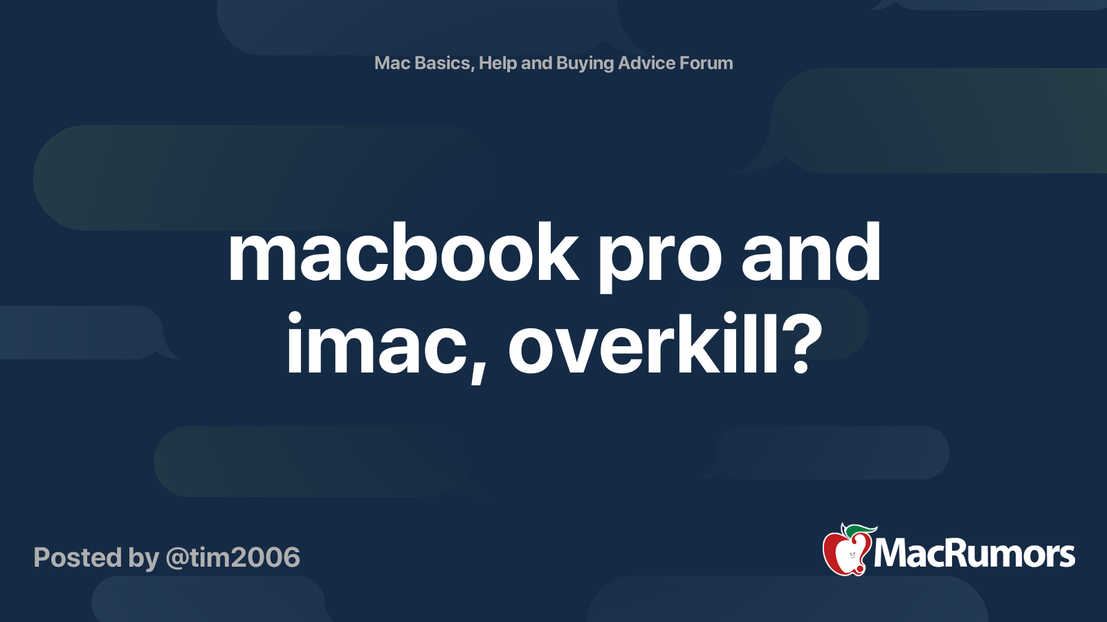 macbook pro and imac, overkill? | MacRumors Forums