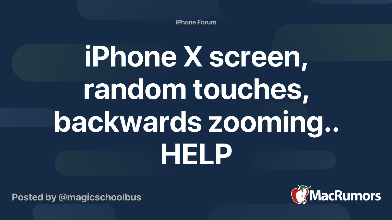 iPhone X screen, random touches, backwards zooming.. HELP MacRumors