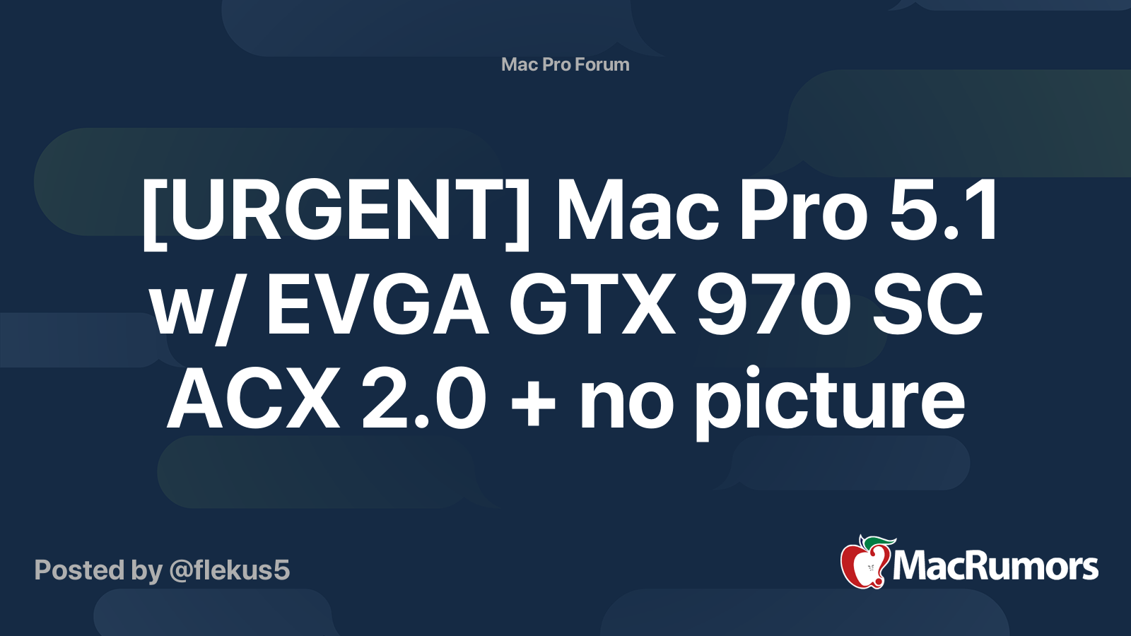 Urgent Mac Pro 5 1 W Evga Gtx 970 Sc Acx 2 0 No Picture Macrumors Forums